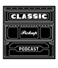 Classic Pickup Podcast